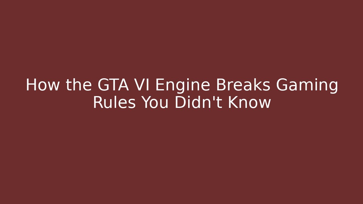 How the GTA VI Engine Breaks Gaming Rules You Didn’t Know