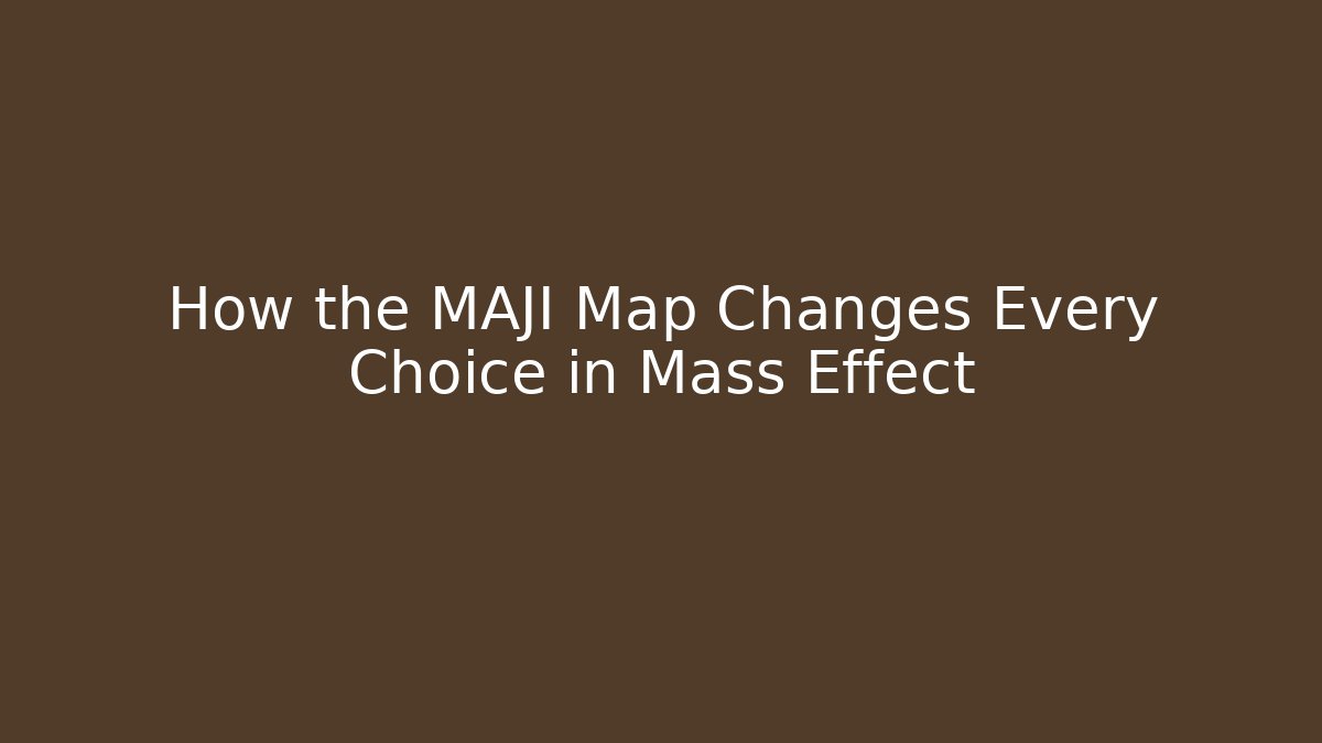 How the MAJI Map Changes Every Choice in Mass Effect