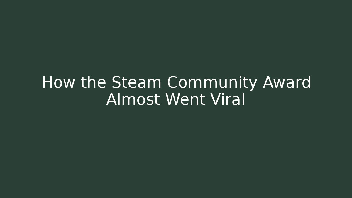 How the Steam Community Award Almost Went Viral