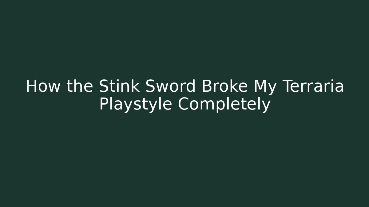 How the Stink Sword Broke My Terraria Playstyle Completely