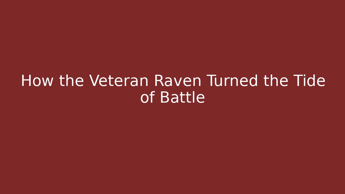How the Veteran Raven Turned the Tide of Battle