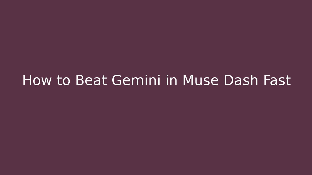 How to Beat Gemini in Muse Dash Fast
