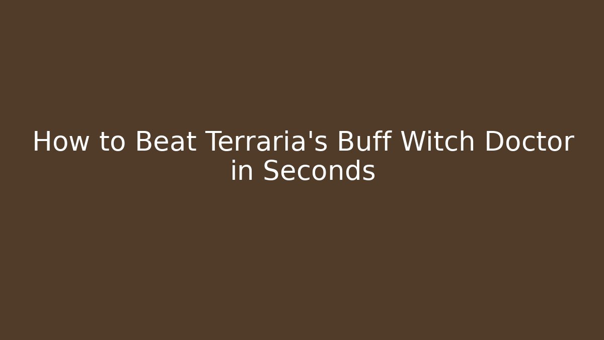 How to Beat Terraria's Buff Witch Doctor in Seconds