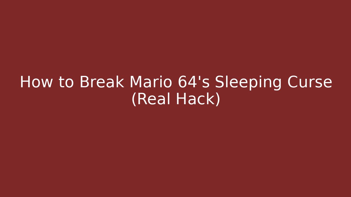 How to Break Mario 64’s Sleeping Curse (Real Hack)