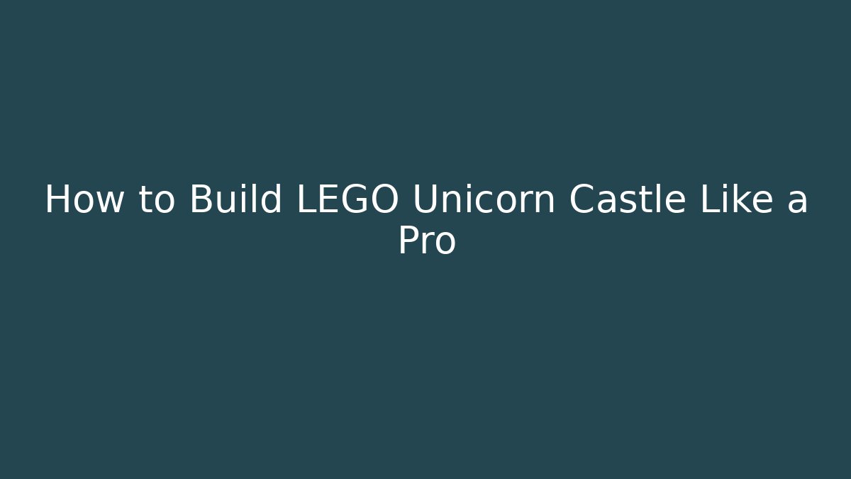 How to Build LEGO Unicorn Castle Like a Pro - Vintage E-Juice