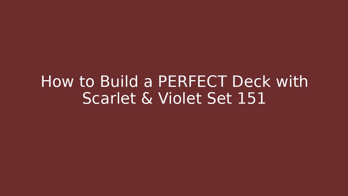 How to Build a PERFECT Deck with Scarlet & Violet Set 151 - Vintage E-Juice