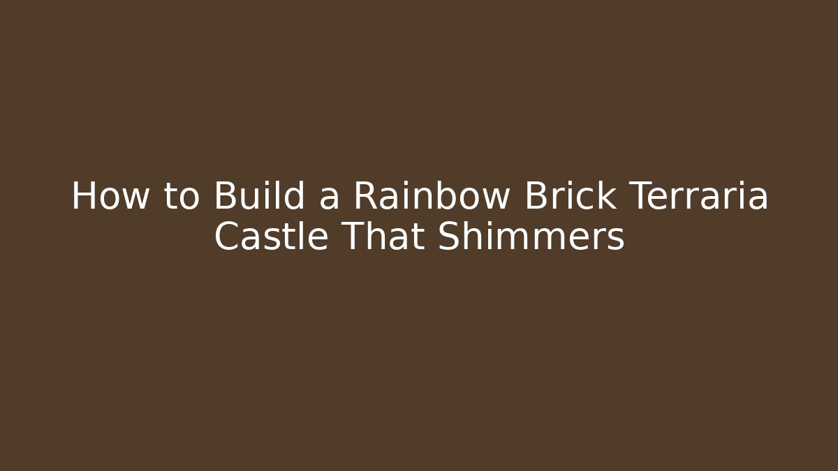 How to Build a Rainbow Brick Terraria Castle That Shimmers