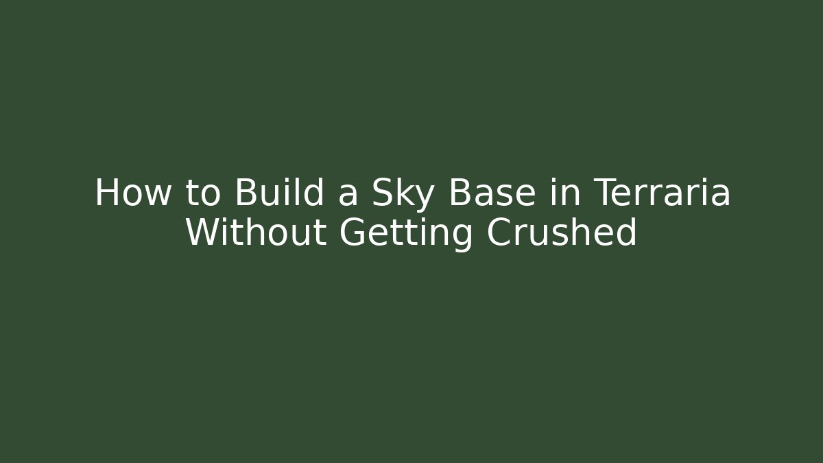 How to Build a Sky Base in Terraria Without Getting Crushed - Vintage E-Juice