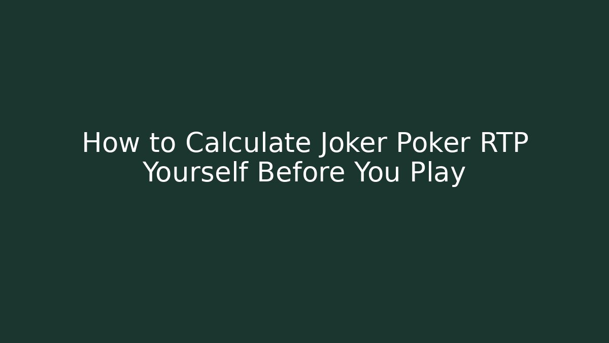 How to Calculate Joker Poker RTP Yourself Before You Play
