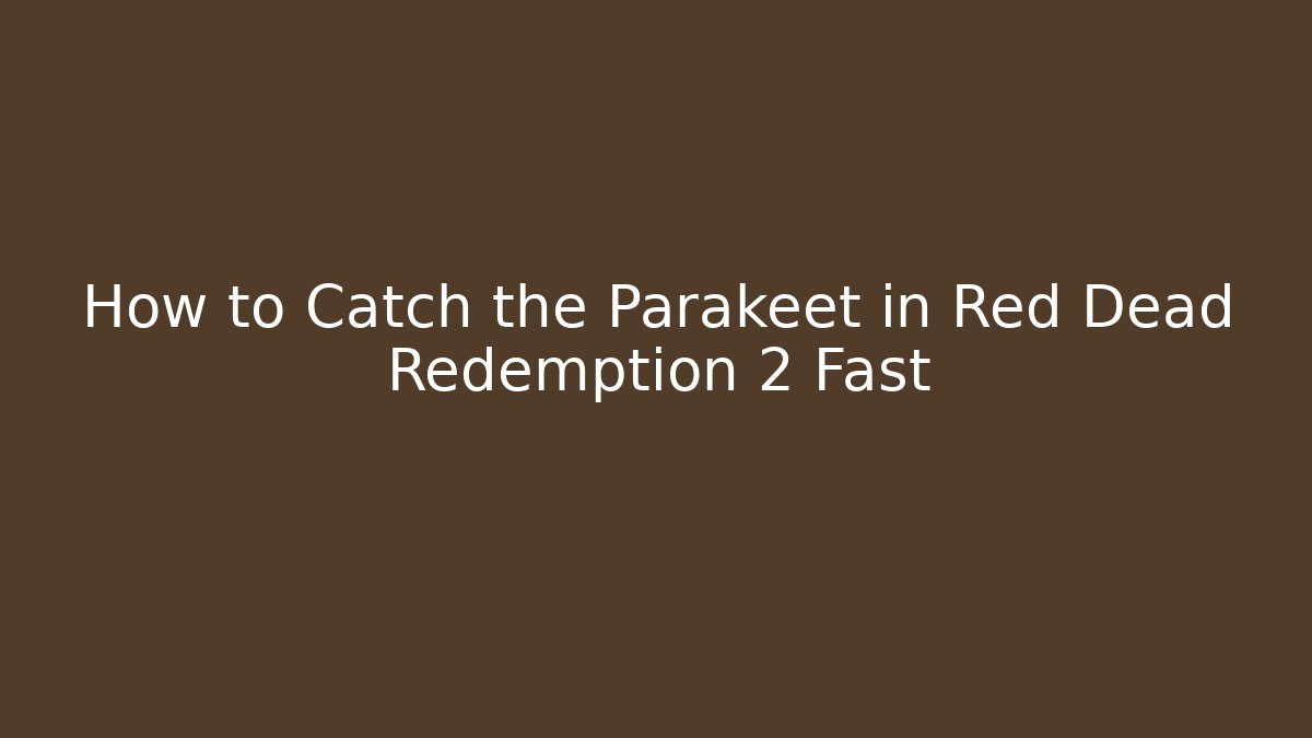 How to Catch the Parakeet in Red Dead Redemption 2 Fast