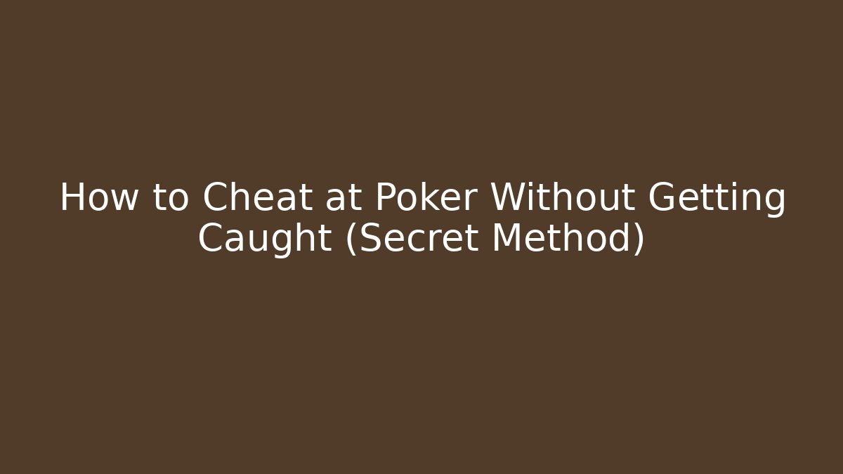 How to Cheat at Poker Without Getting Caught (Secret Method)