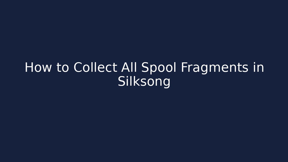 How to Collect All Spool Fragments in Silksong - Vintage E-Juice