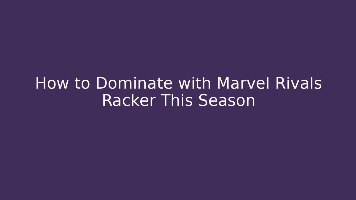 How to Dominate with Marvel Rivals Racker This Season - Vintage E-Juice