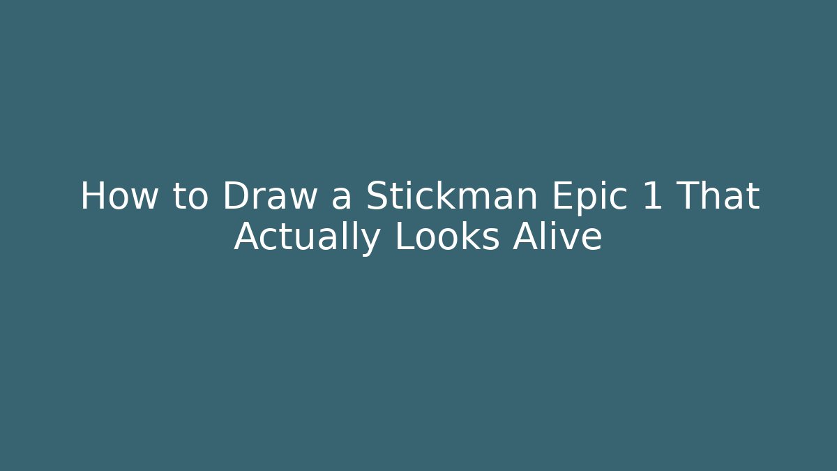 How to Draw a Stickman Epic 1 That Actually Looks Alive