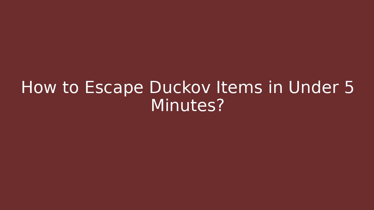 How to Escape Duckov Items in Under 5 Minutes?
