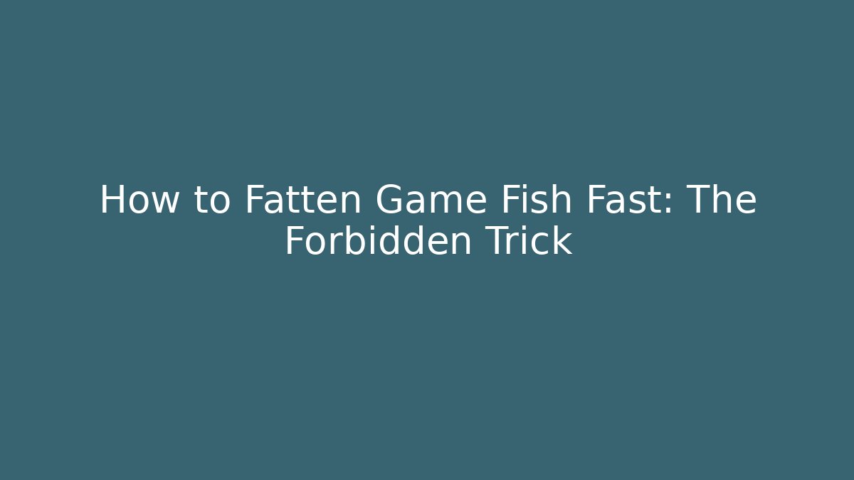 How to Fatten Game Fish Fast: The Forbidden Trick - Vintage E-Juice