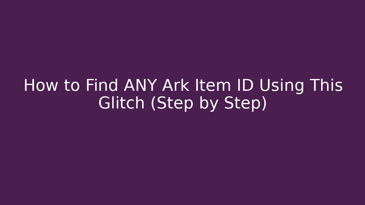 How to Find ANY Ark Item ID Using This Glitch (Step by Step) - Vintage E-Juice