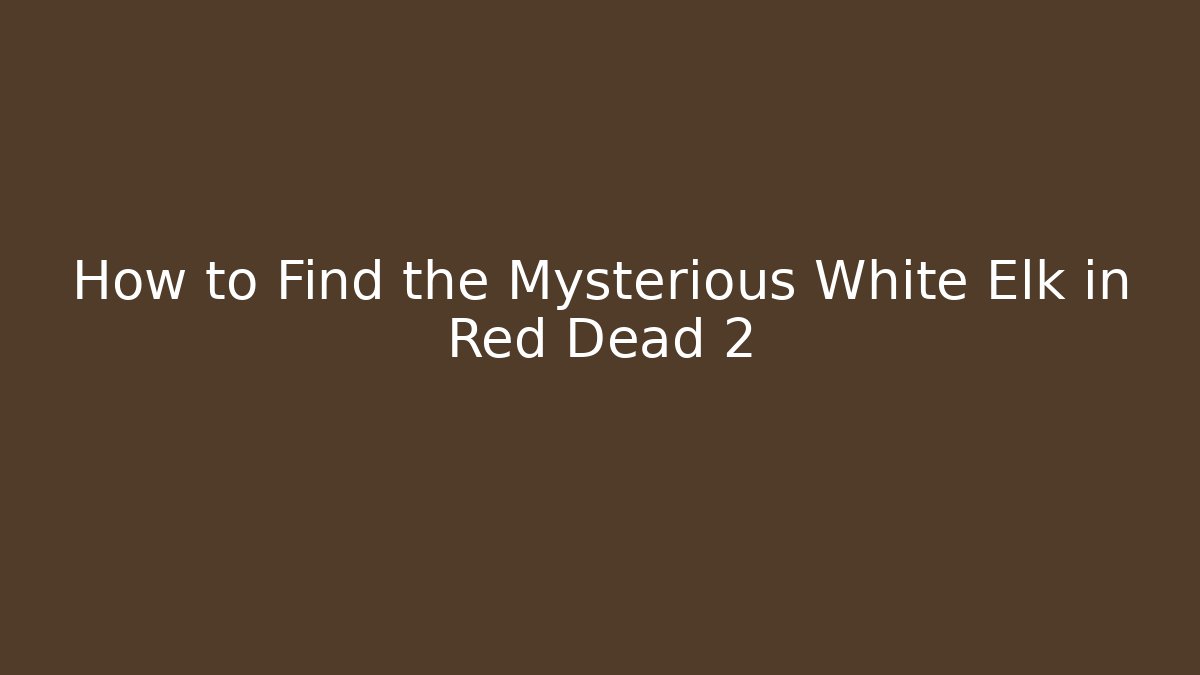 How to Find the Mysterious White Elk in Red Dead 2