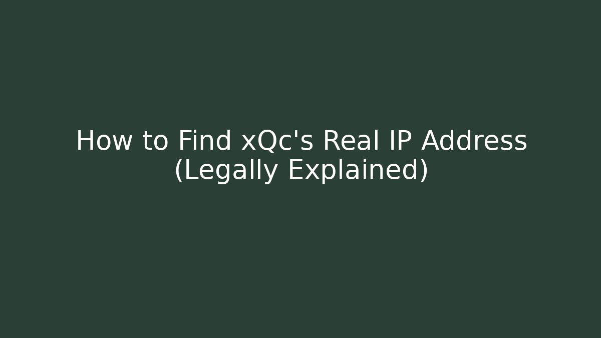 How to Find xQc's Real IP Address (Legally Explained) - Vintage E-Juice