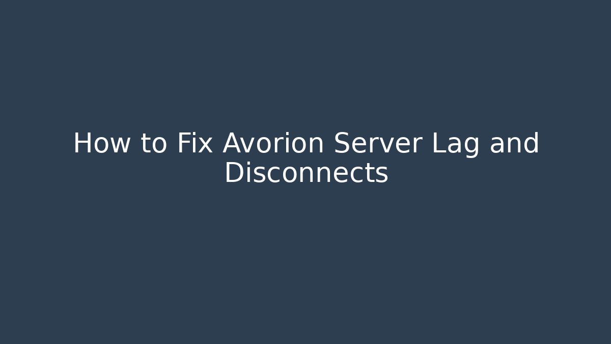 How to Fix Avorion Server Lag and Disconnects