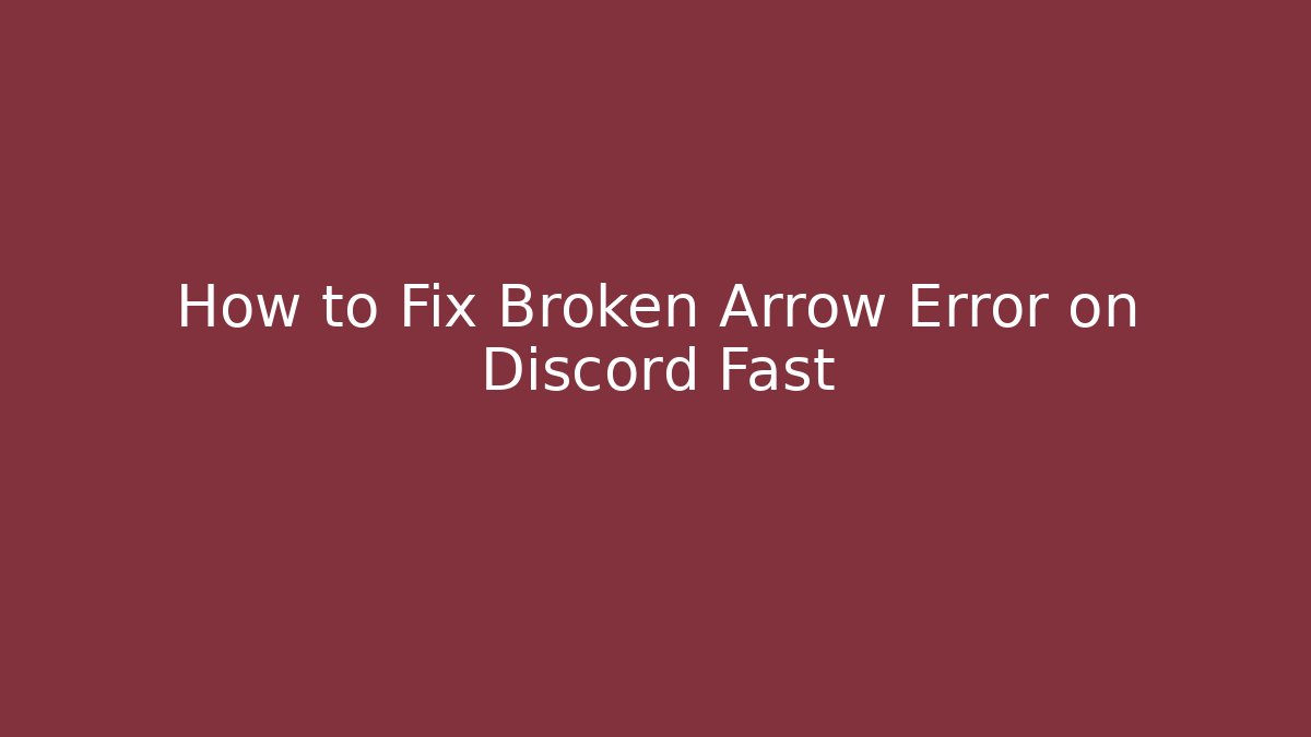 How to Fix Broken Arrow Error on Discord Fast