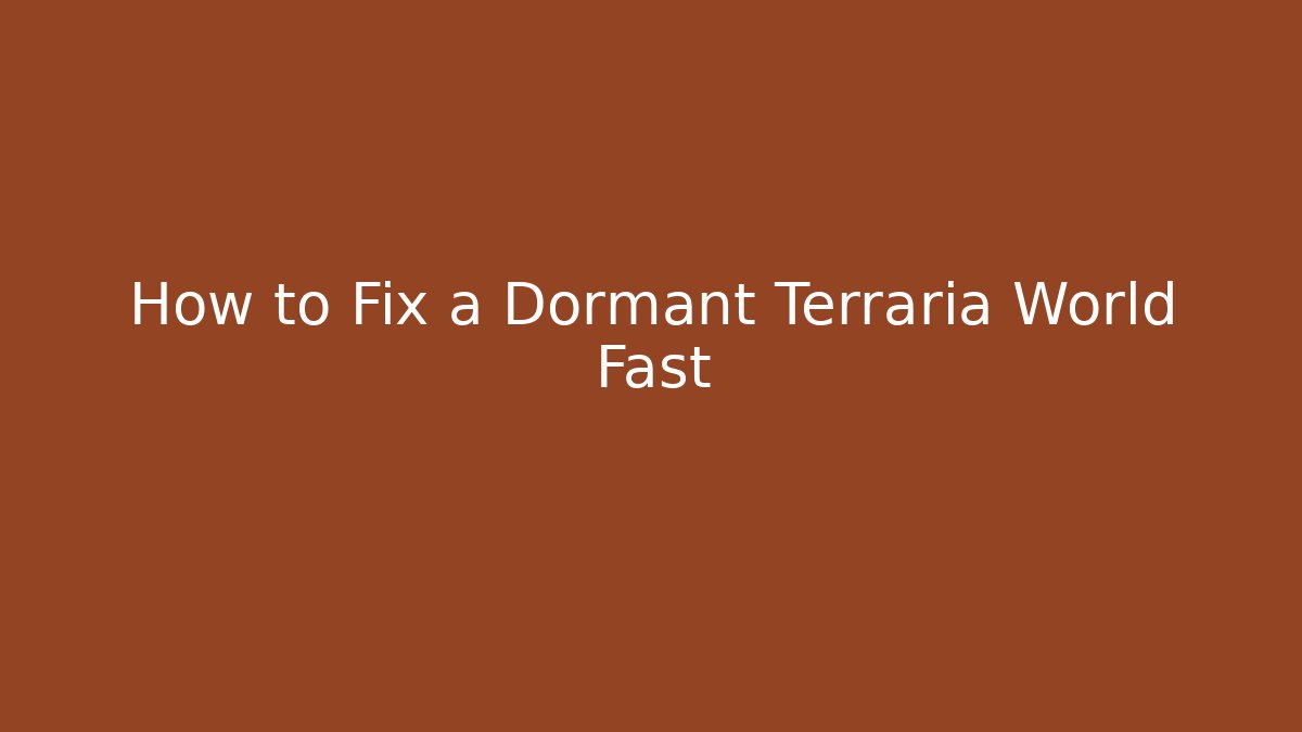 How to Fix a Dormant Terraria World Fast