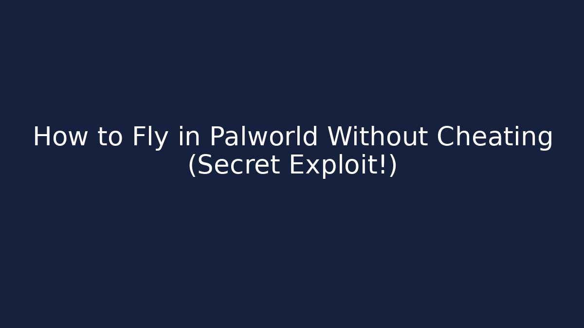 How to Fly in Palworld Without Cheating (Secret Exploit!) - Vintage E-Juice