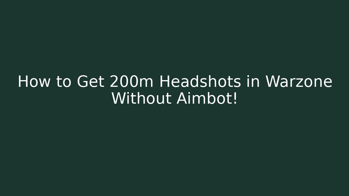 How to Get 200m Headshots in Warzone Without Aimbot!