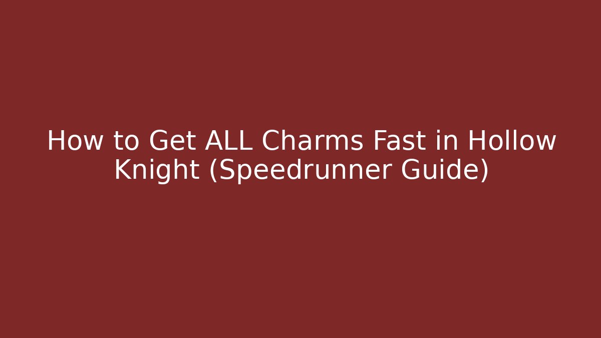 How to Get ALL Charms Fast in Hollow Knight (Speedrunner Guide)