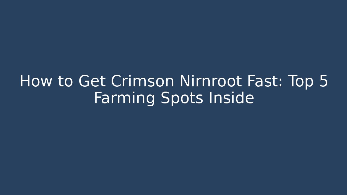 How to Get Crimson Nirnroot Fast: Top 5 Farming Spots Inside - Vintage E-Juice