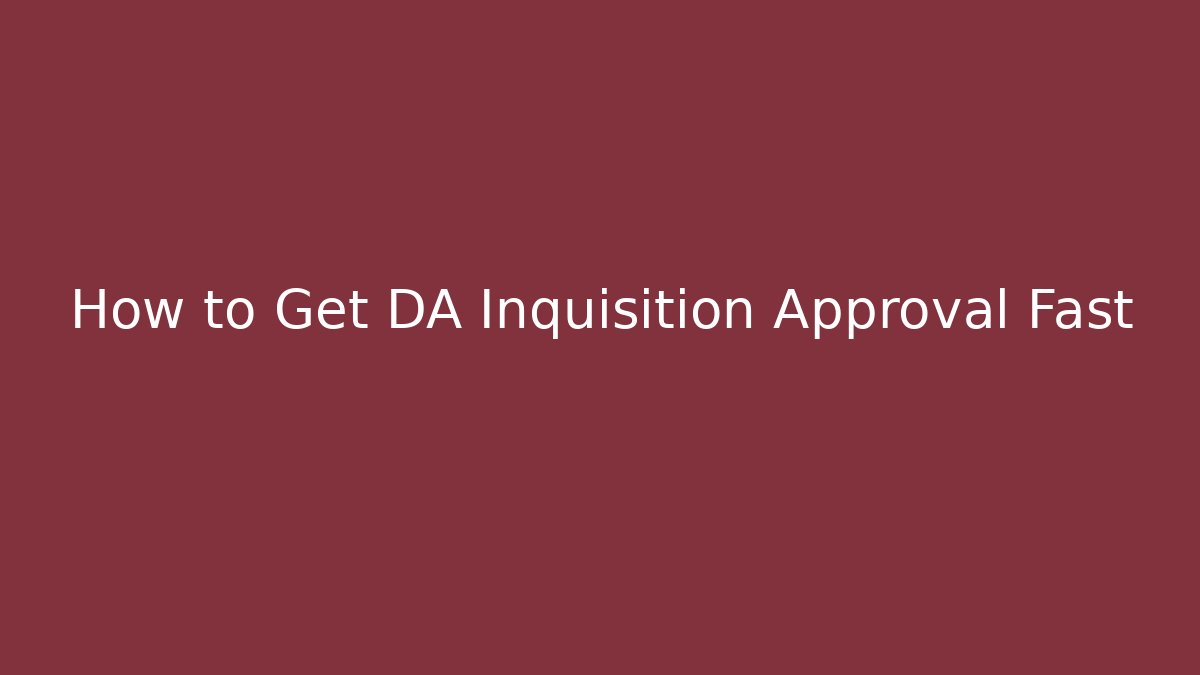 How to Get DA Inquisition Approval Fast - Vintage E-Juice