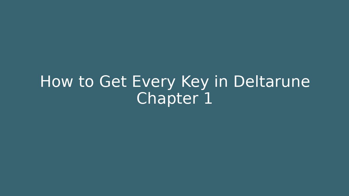 How to Get Every Key in Deltarune Chapter 1