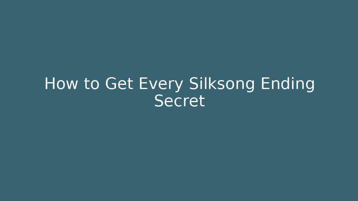 How to Get Every Silksong Ending Secret
