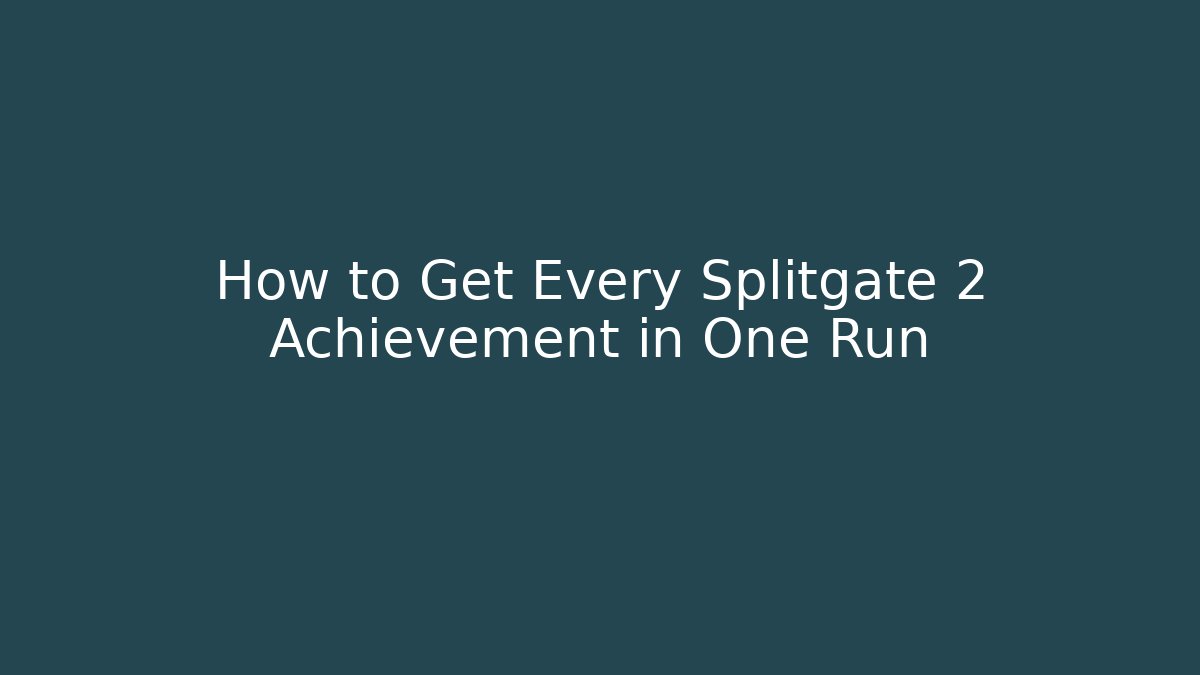 How to Get Every Splitgate 2 Achievement in One Run
