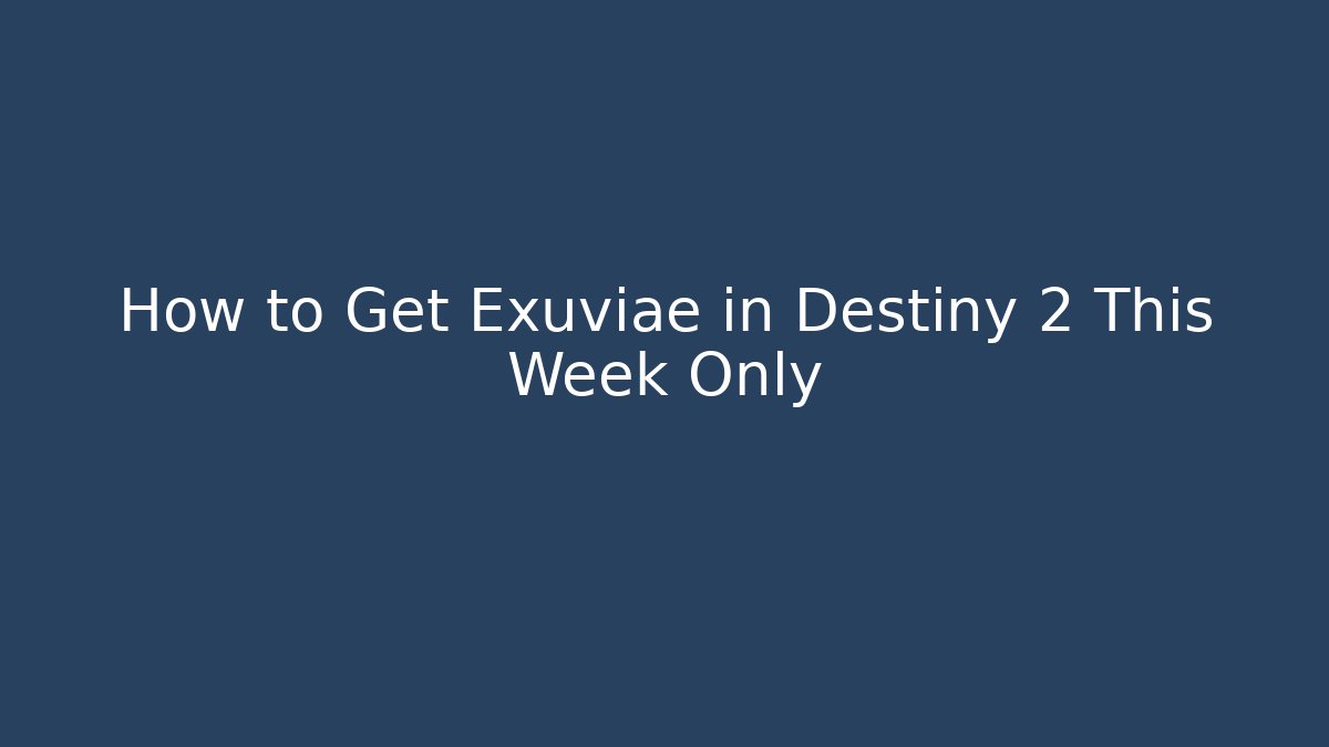 How to Get Exuviae in Destiny 2 This Week Only