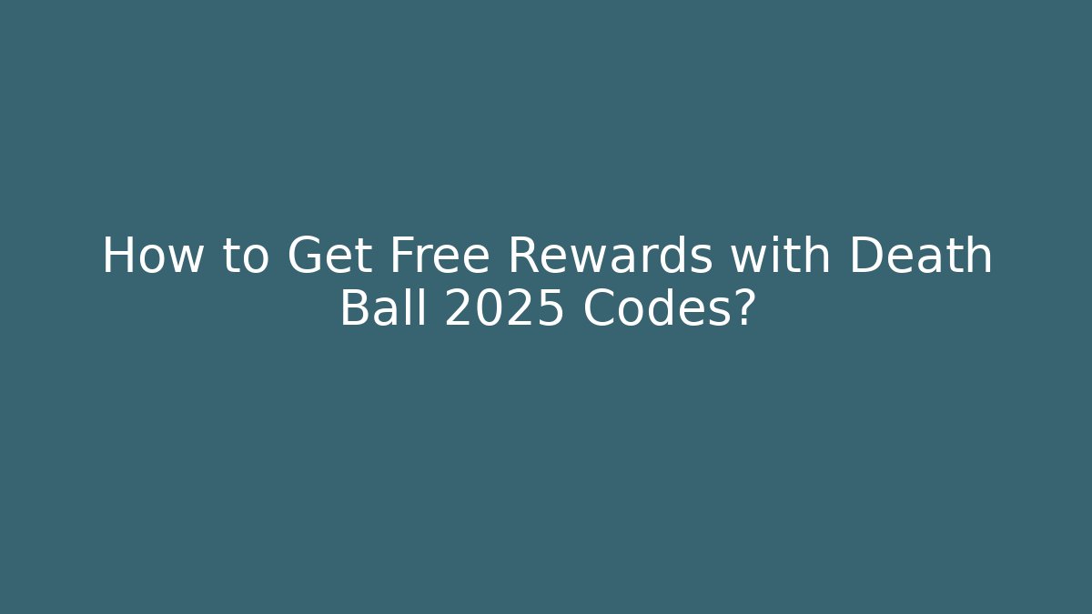 How to Get Free Rewards with Death Ball 2025 Codes? - Vintage E-Juice