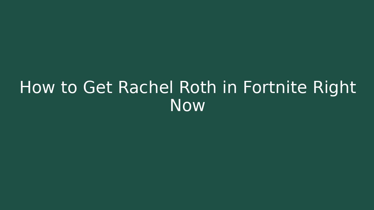 How to Get Rachel Roth in Fortnite Right Now