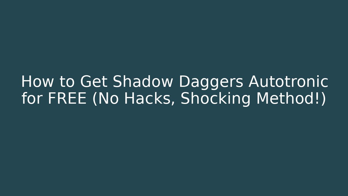 How to Get Shadow Daggers Autotronic for FREE (No Hacks, Shocking Method!) - Vintage E-Juice