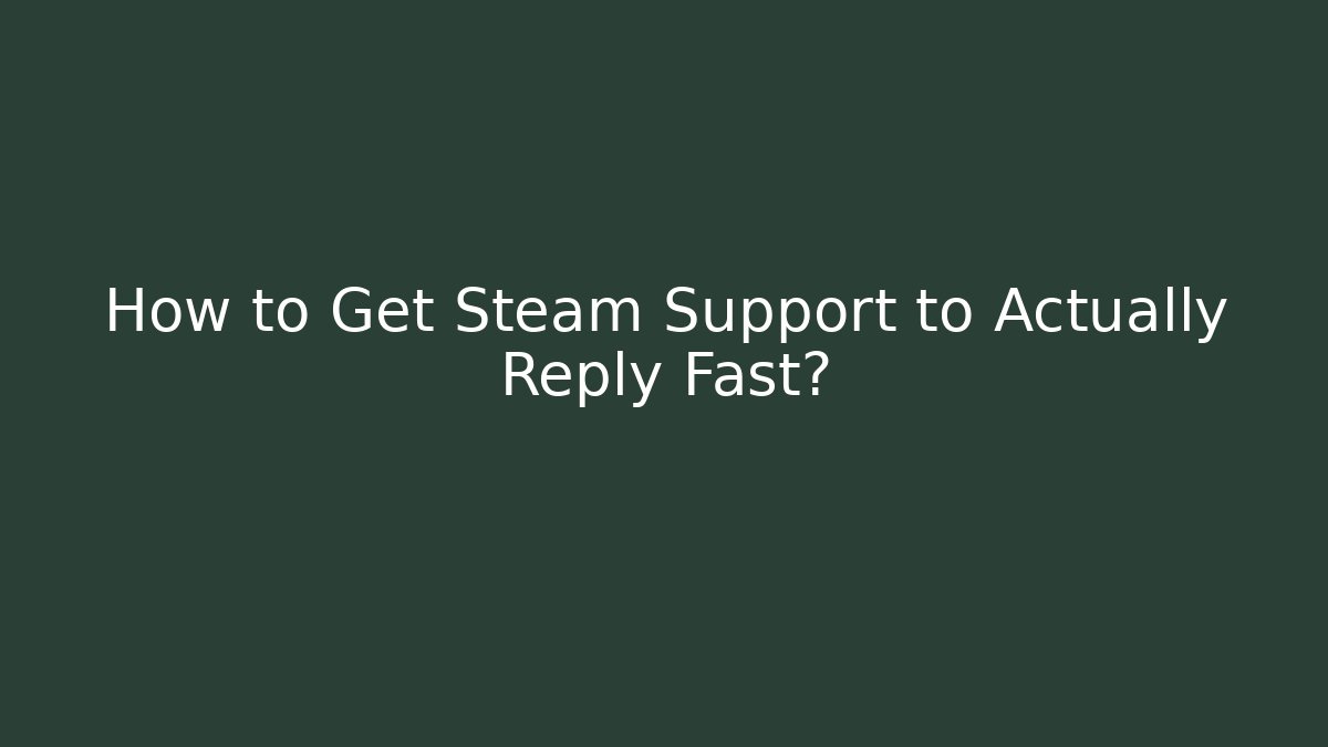 How to Get Steam Support to Actually Reply Fast? - Vintage E-Juice
