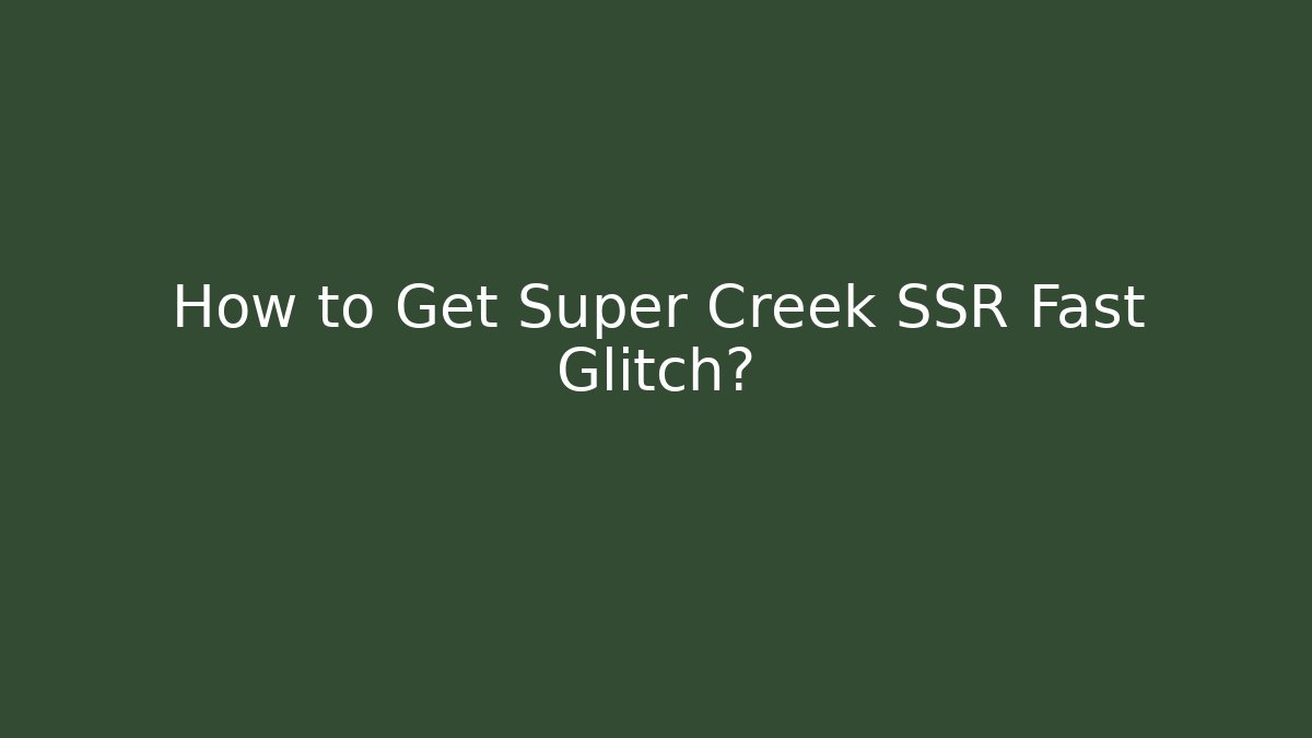 How to Get Super Creek SSR Fast Glitch? - Vintage E-Juice