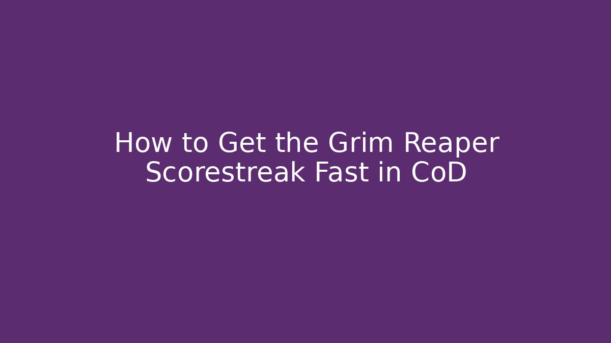 How to Get the Grim Reaper Scorestreak Fast in CoD