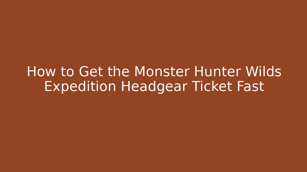 How to Get the Monster Hunter Wilds Expedition Headgear Ticket Fast