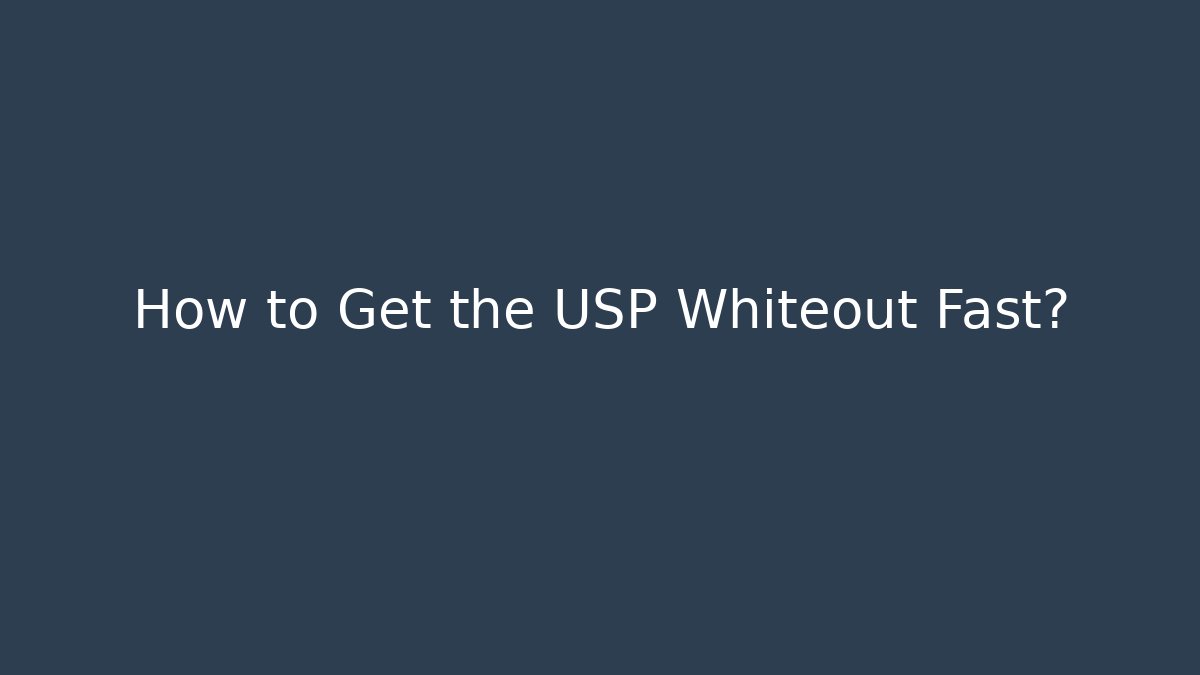 How to Get the USP Whiteout Fast? - Vintage E-Juice