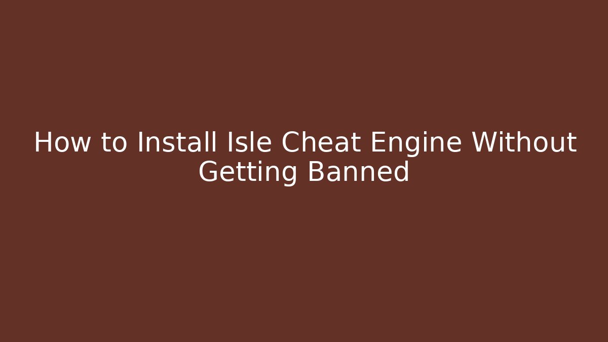 How to Install Isle Cheat Engine Without Getting Banned - Vintage E-Juice