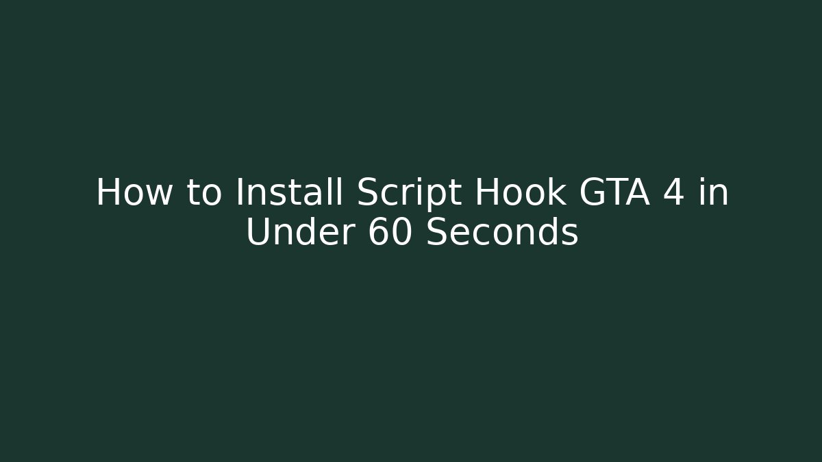 How to Install Script Hook GTA 4 in Under 60 Seconds