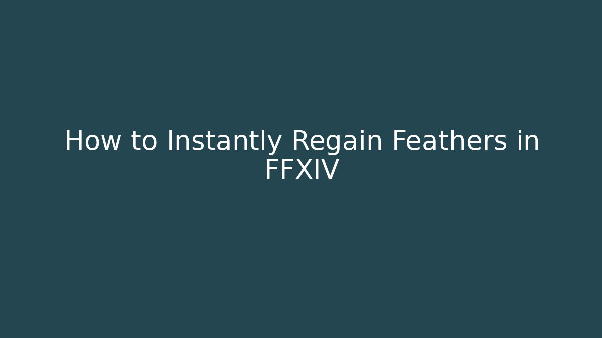 How to Instantly Regain Feathers in FFXIV