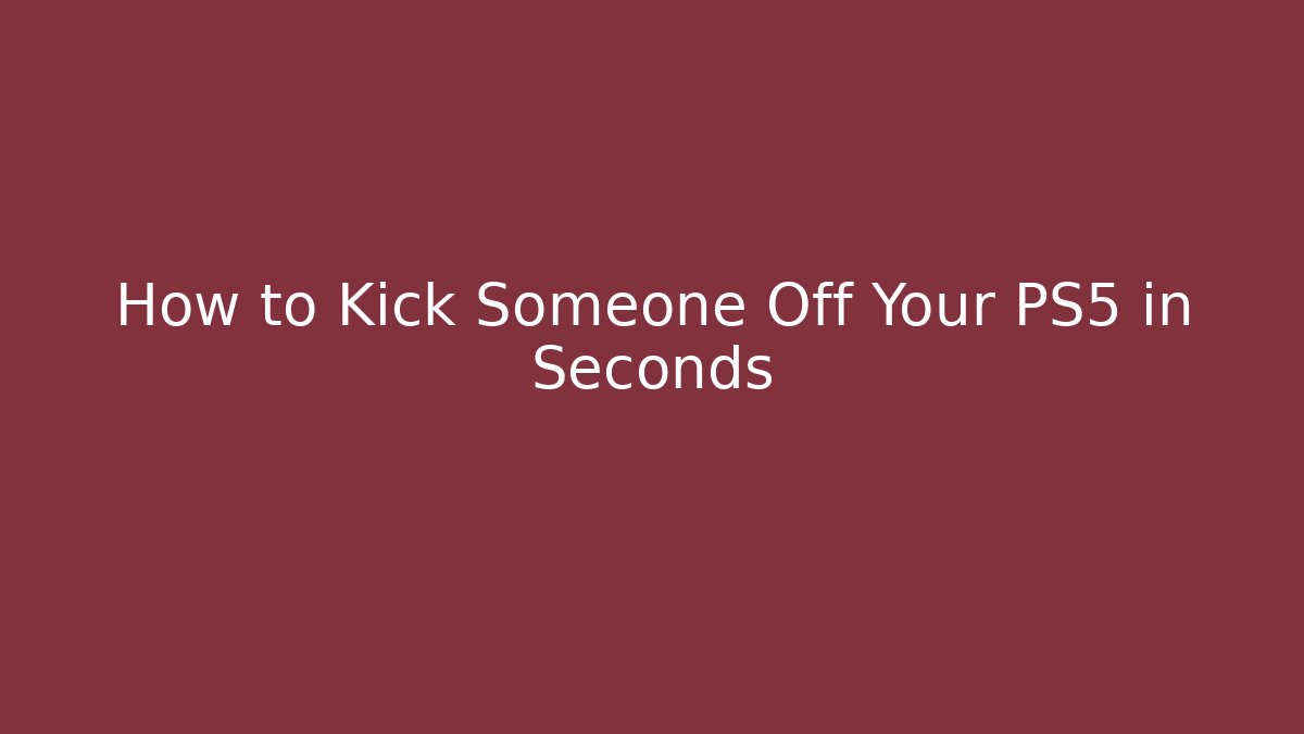 How to Kick Someone Off Your PS5 in Seconds