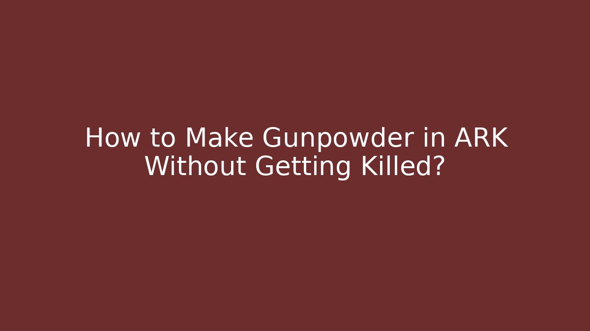 How to Make Gunpowder in ARK Without Getting Killed? - Vintage E-Juice