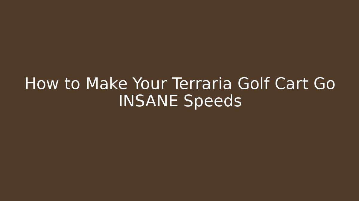 How to Make Your Terraria Golf Cart Go INSANE Speeds
