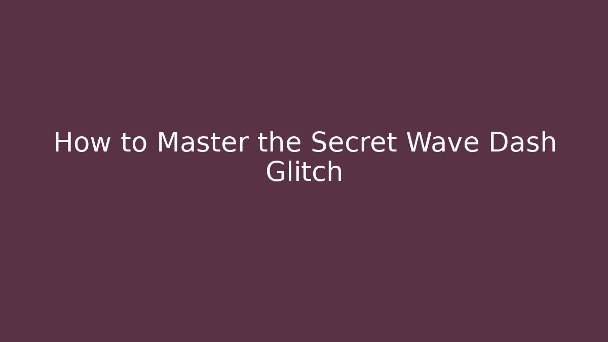 How to Master the Secret Wave Dash Glitch